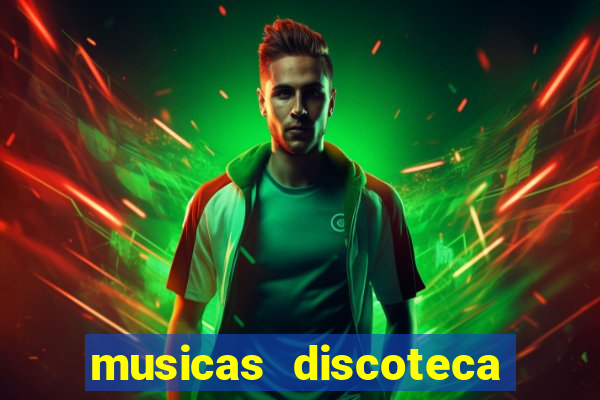 musicas discoteca anos 70 80 90